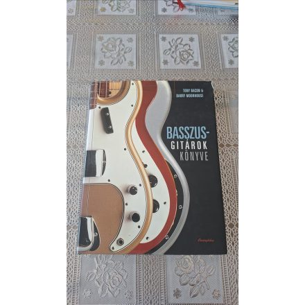 Tony Bacon Barry Moorhouse Basszusgitárok könyve