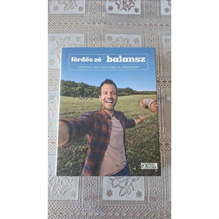 Fördős Zé Balansz - Receptek, hogy egész évben jól érezd magad