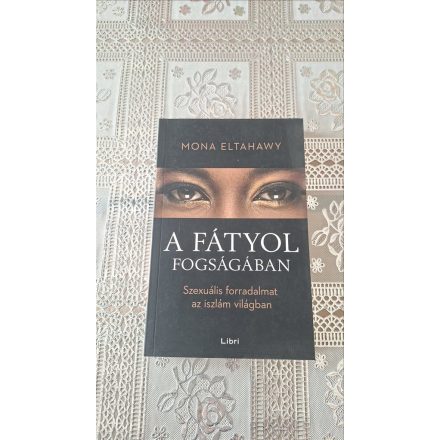  Mona Eltahawy A fátyol fogságában - Szexuális forradalmat az iszlám világban