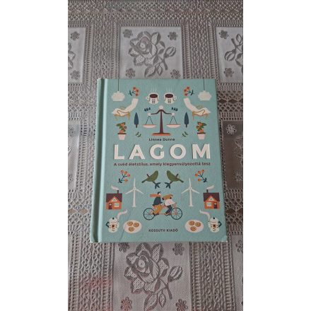 Linnea Dunne Lagom - A svéd életstílus, amely kiegyensúlyozottá tesz