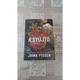   Jaima Fixsen A Gyűjtő - Valós bűnesetek ihlette történet
