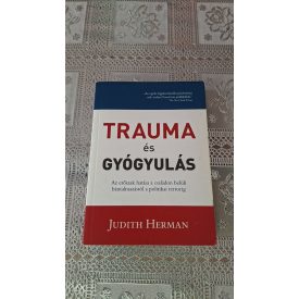   Judith Herman Trauma és gyógyulás - Az erőszak hatása a családon belüli bántalmazástól a politikai terrorig