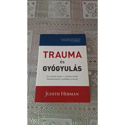 Judith Herman Trauma és gyógyulás - Az erőszak hatása a családon belüli bántalmazástól a politikai terrorig