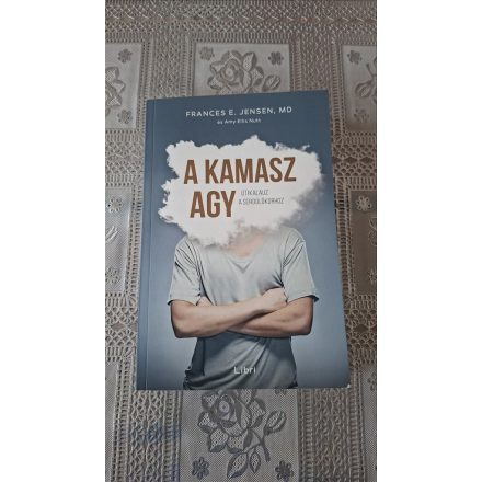 Amy Ellis Nutt Jensen E. Frances A kamasz agy - Útikalauz a serdülőkorhoz
