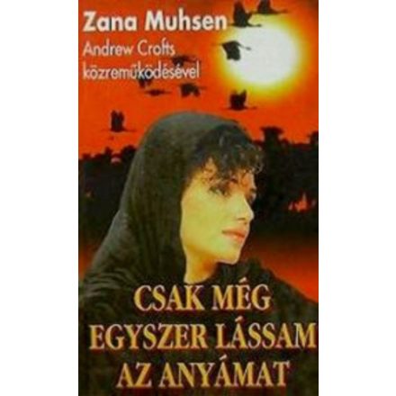 Mushen Zana Csak még egyszer lássam az anyámat