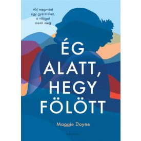   Maggie Doyne Ég alatt, hegy fölött - Aki megment egy gyermeket,a világot menti meg