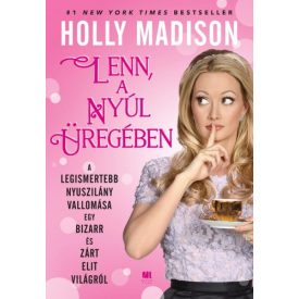   Holly Madison Lenn, a nyúl üregében - A legismertebb nyuszilány vallomása egy bizarr és zárt elit világról