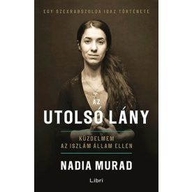   Nadia Murad Jenna Krajeski Az utolsó lány - Küzdelmem az Iszlám Állam ellen