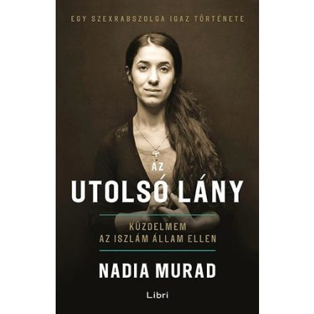 Nadia Murad Jenna Krajeski Az utolsó lány - Küzdelmem az Iszlám Állam ellen