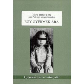   Marie-France Botte Egy gyermek ára - Négy év a bangkoki gyermekprostitúció poklában