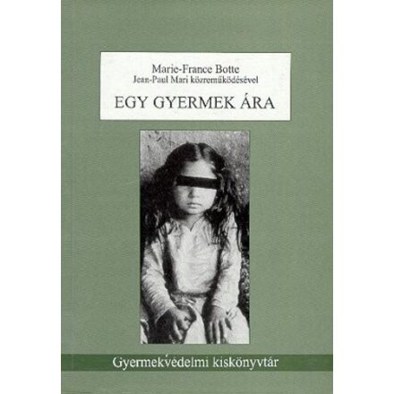 Marie-France Botte Egy gyermek ára - Négy év a bangkoki gyermekprostitúció poklában