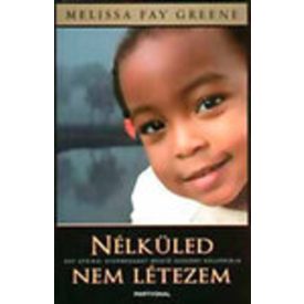   Melissa Fay Greene Nélküled nem létezem (Egy afrikai gyermekeket mentő asszony kálváriája)