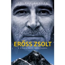 Földes András Erőss Zsolt: A Himalájánál magasabbra