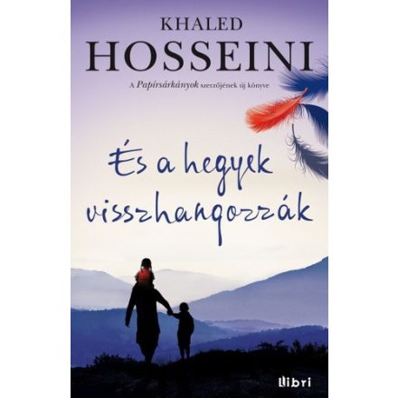 Khaled Hosseini És a hegyek visszhangozzák