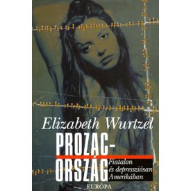   Wurtzel, Elizabeth Prozac-ország - Fiatalon és depressziósan Amerikában