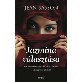   Jean Sasson Jazmína választása - Igaz történet háborúról, nők elleni erőszakról, bátorságról és túlélésről