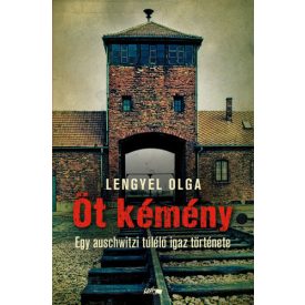   Lengyel Olga Öt kémény - Egy auschwitzi túlélő igaz története