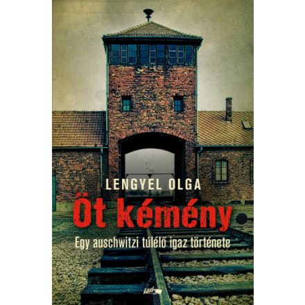 Lengyel Olga Öt kémény - Egy auschwitzi túlélő igaz története