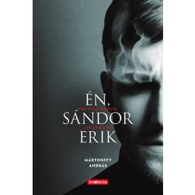   Mártonffy András Én, Sándor Erik - Egy pszichopata emlékiratai