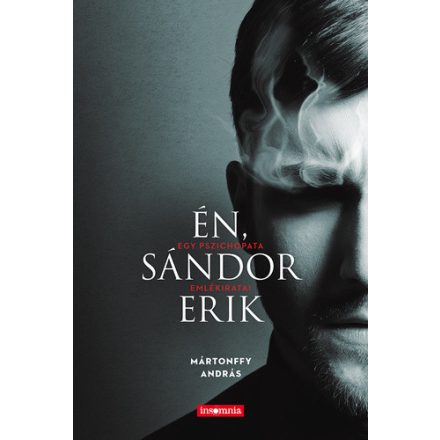 Mártonffy András Én, Sándor Erik - Egy pszichopata emlékiratai