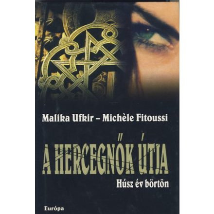 Michéle Fitoussi Malika Ufkir A hercegnők útja - Húsz év börtön