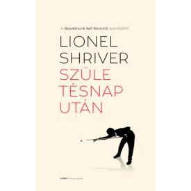 Lionel Shriver Születésnap után