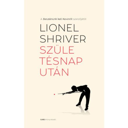 Lionel Shriver Születésnap után