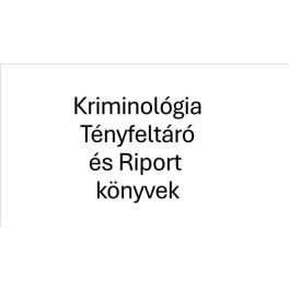 Kriminológia  -​ Tényfeltáró - Riport ​ könyvek